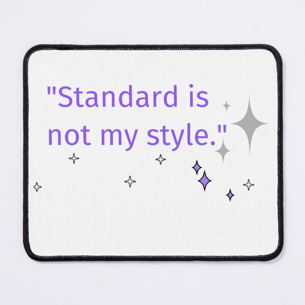 Item preview, Standard is not my style creative professional designed and sold by Wit-wit.