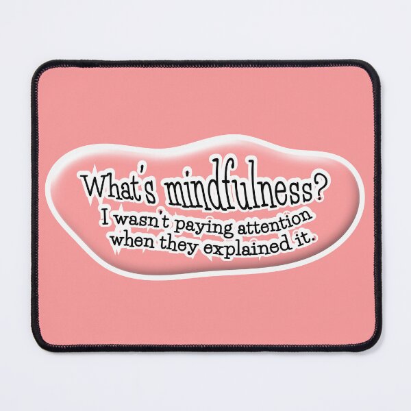 Item preview, What’s mindfulness? I wasn’t paying attention: pink background designed and sold by mntimg.