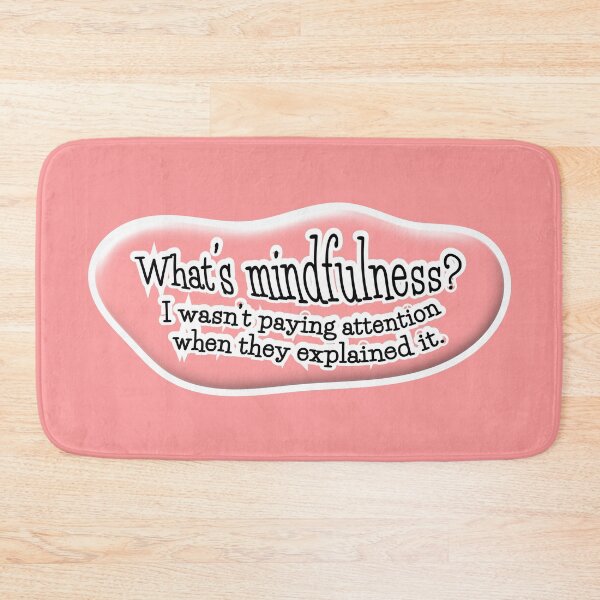 Item preview, What’s mindfulness? I wasn’t paying attention: pink background designed and sold by mntimg.