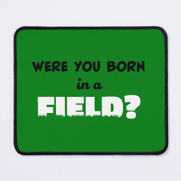 Item preview, Were You Born in a Field? designed and sold by Cathal O'Toole.
