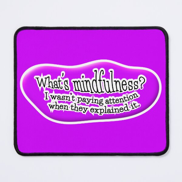 Item preview, What’s mindfulness? I wasn’t paying attention: purple background designed and sold by mntimg.
