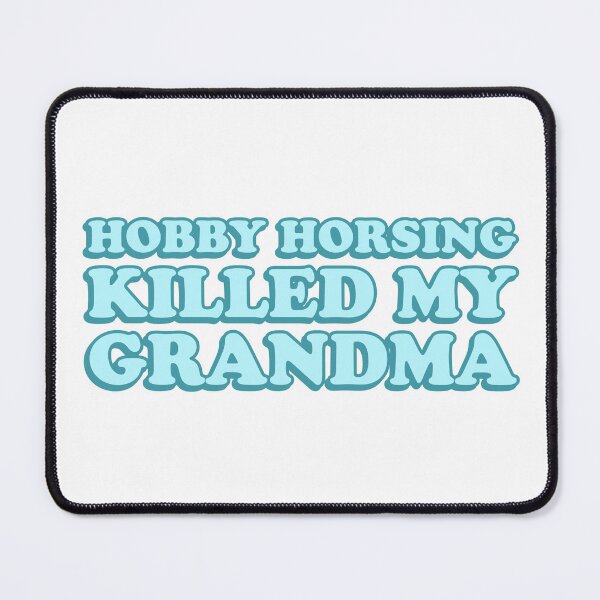 Item preview, Hobby Horsing Killed My Grandma designed and sold by wordswithfonts.