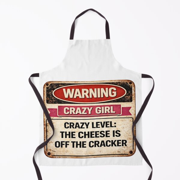 Item preview, rWarning: Crazy Girl – Crazy Level: The Cheese Is Off The Cracker designed and sold by CrazyGirlllc.