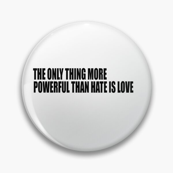 Item preview, The Only Thing More Powerful Than Hate Is Love designed and sold by SunnySwims.