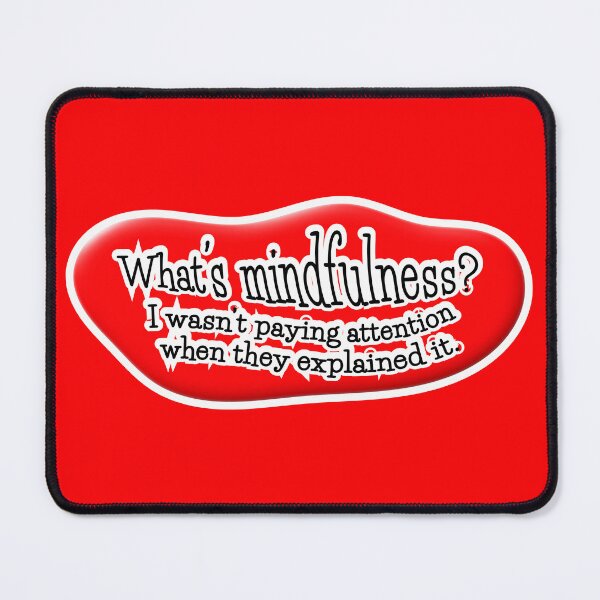 Item preview, What’s mindfulness? I wasn’t paying attention: red background designed and sold by mntimg.