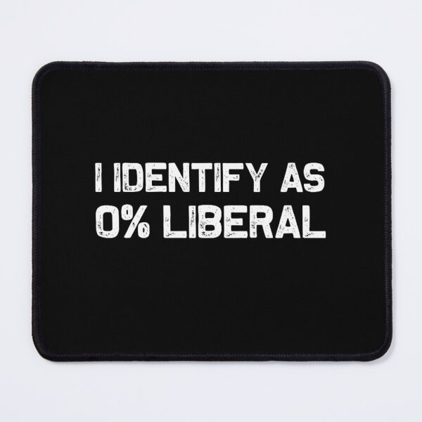 Item preview, I Identify As 0% Liberal designed and sold by Alluka Brand.