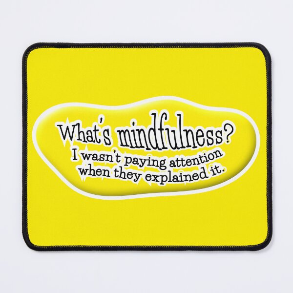 Item preview, What’s mindfulness? I wasn’t paying attention: yellow background designed and sold by mntimg.
