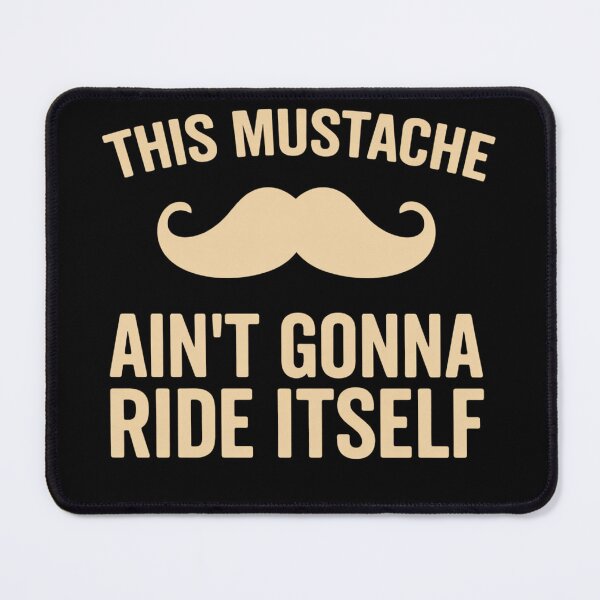 Item preview, This Mustache Ain’t Gonna Ride Itself – Funny Mustache Design designed and sold by AMICO77.