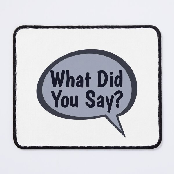 Item preview, What Did You Say? designed and sold by Art for Every Person.