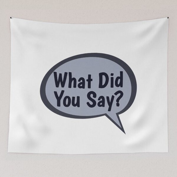 Item preview, What Did You Say? designed and sold by Art for Every Person.