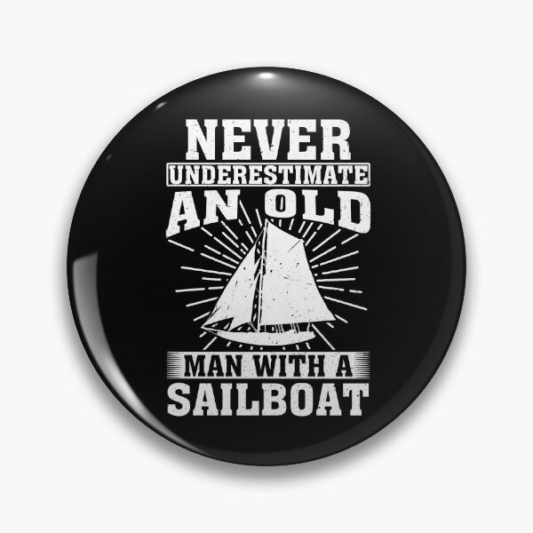 Item preview, Never Underestimate an Old Man With A Sailboat designed and sold by CosmoKitsch.