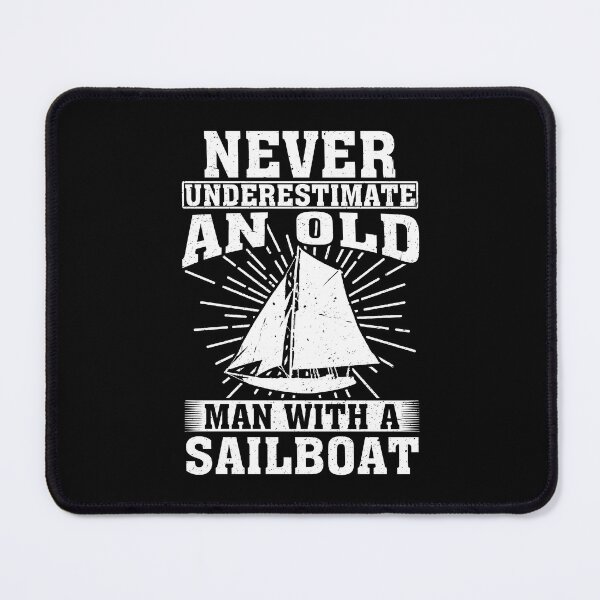 Item preview, Never Underestimate an Old Man With A Sailboat designed and sold by CosmoKitsch.