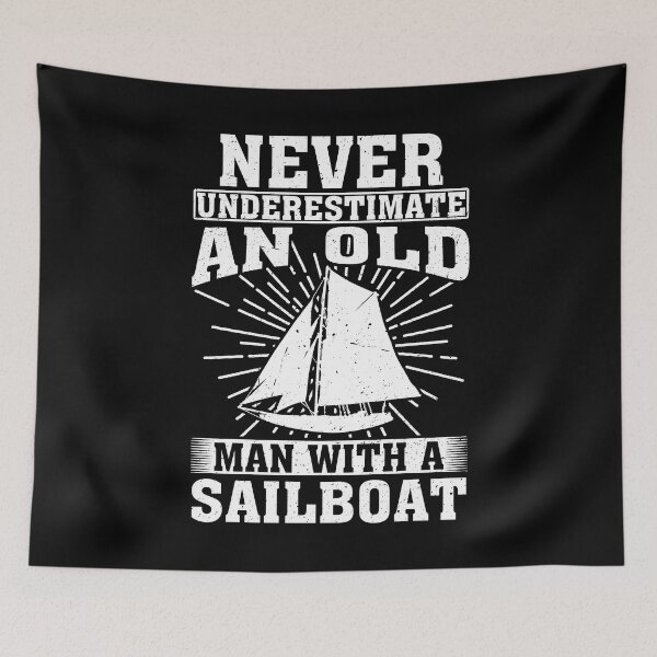 Item preview, Never Underestimate an Old Man With A Sailboat designed and sold by CosmoKitsch.