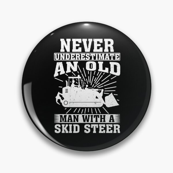 Item preview, Never Underestimate an Old Man With A Skid Steer designed and sold by CosmoKitsch.
