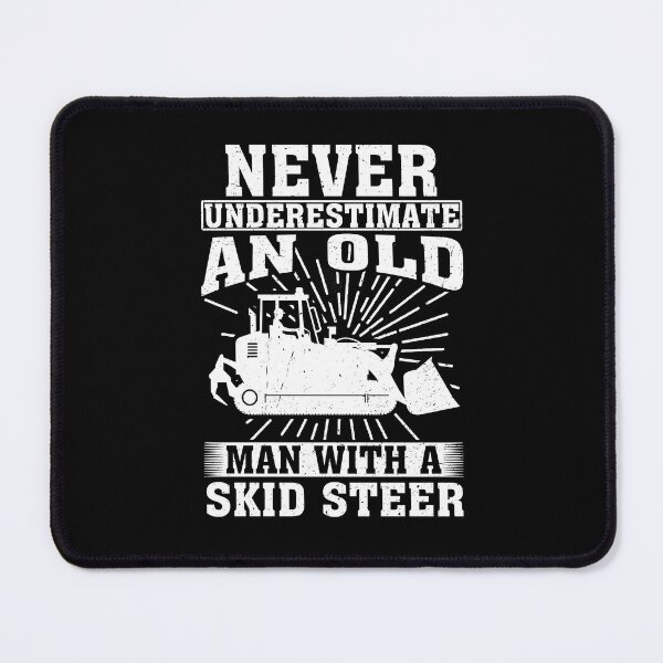 Item preview, Never Underestimate an Old Man With A Skid Steer designed and sold by CosmoKitsch.