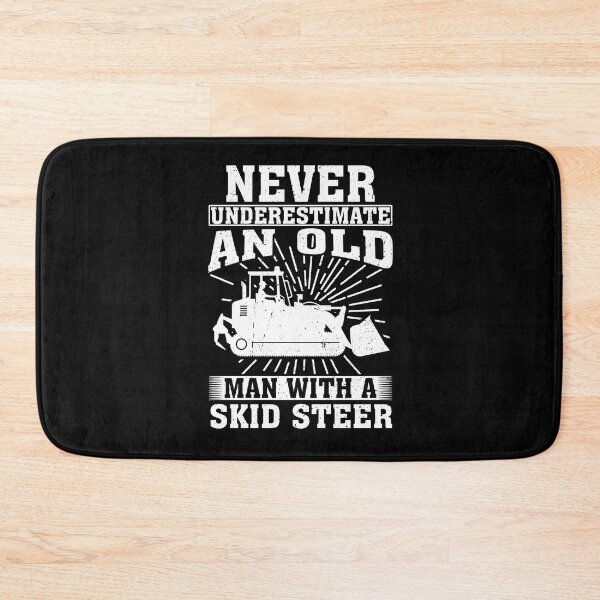 Item preview, Never Underestimate an Old Man With A Skid Steer designed and sold by CosmoKitsch.