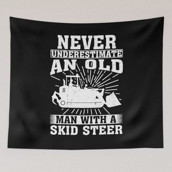 Item preview, Never Underestimate an Old Man With A Skid Steer designed and sold by CosmoKitsch.
