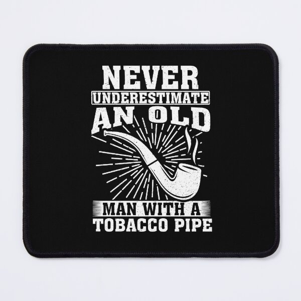 Item preview, Never Underestimate an Old Man With A Tobacco Pipe designed and sold by CosmoKitsch.