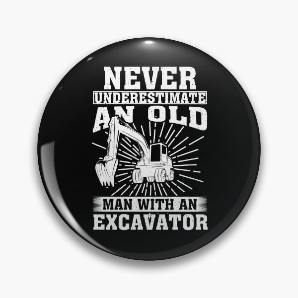 Item preview, Never Underestimate an Old Man With An Excavator  designed and sold by CosmoKitsch.