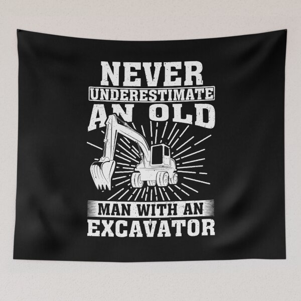 Item preview, Never Underestimate an Old Man With An Excavator  designed and sold by CosmoKitsch.