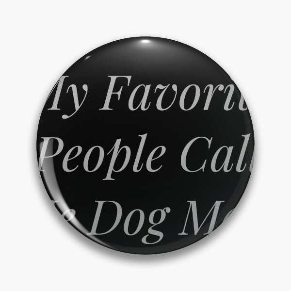 Item preview, My Favorite People Call Me Dog Mom designed and sold by NicheInkCo.