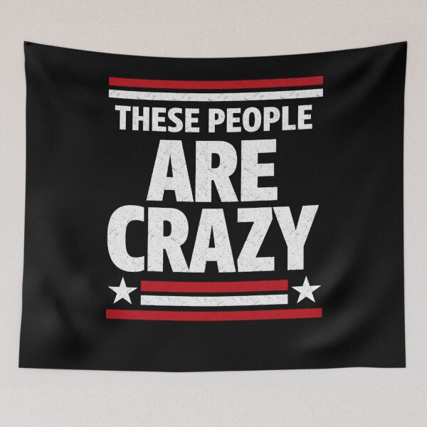 Item preview, These People Are Crazy Bold Statement designed and sold by FreshVibe Prints.