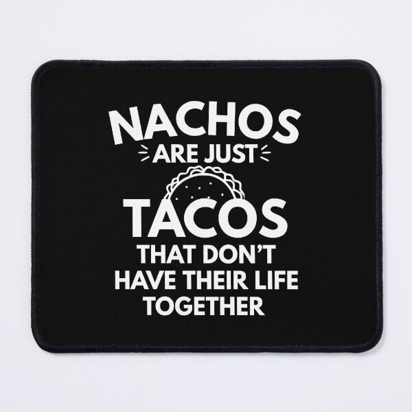 Item preview, Nachos are just tacos that don’t have their life together  designed and sold by Comfy Creations.
