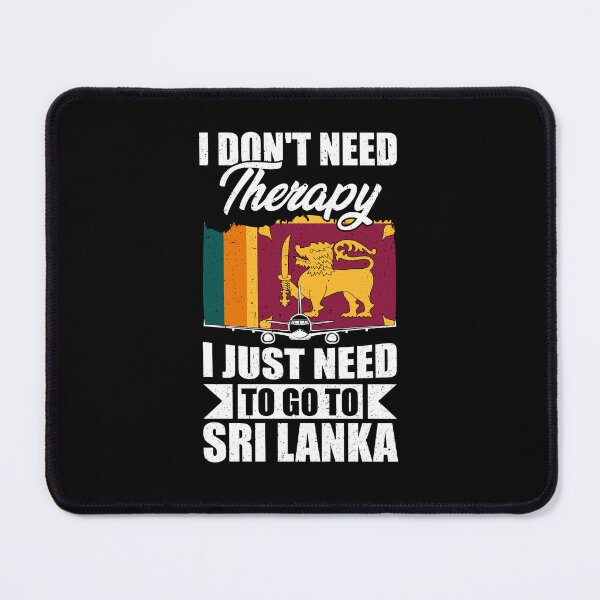 Item preview, I Don't Need Therapy I Just Need to Go to Sri Lanka designed and sold by GabbyKash.