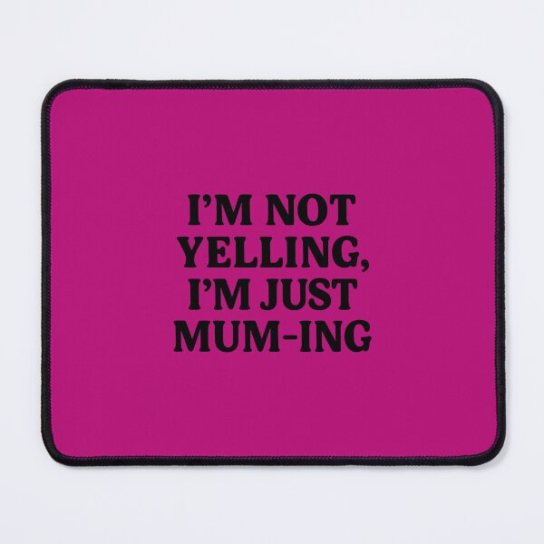 Item preview, I’m Not Yelling, I’m Just Mum-ing – Funny Mum Life Quote Design designed and sold by DesignHouse07.
