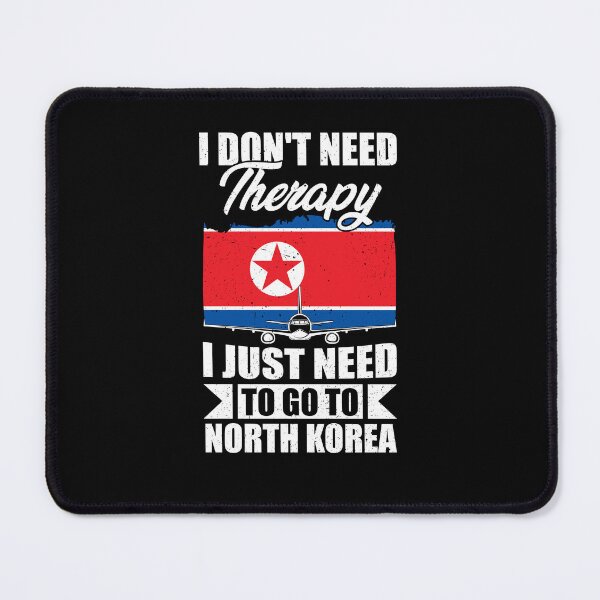 Item preview, I Don't Need Therapy I Just Need to Go to North Korea designed and sold by GabbyKash.