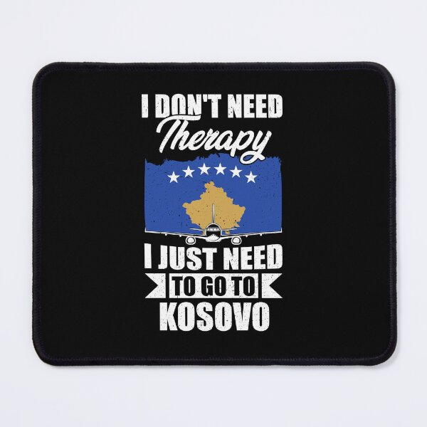 Item preview, I Don't Need Therapy I Just Need to Go to Kosovo  designed and sold by GabbyKash.