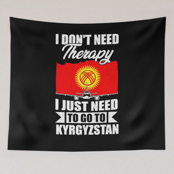 Item preview, I Don't Need Therapy I Just Need to Go to Kyrgyzstan   designed and sold by GabbyKash.