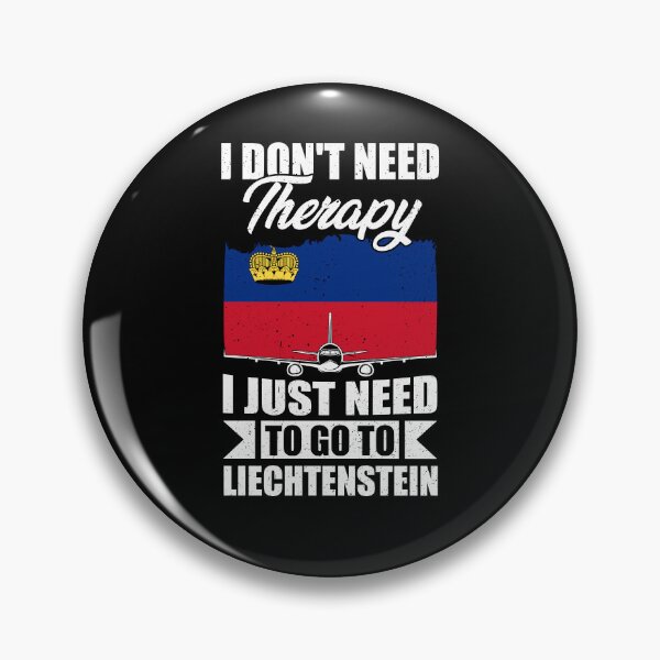Item preview, I Don't Need Therapy I Just Need to Go to Liechtenstein  designed and sold by GabbyKash.