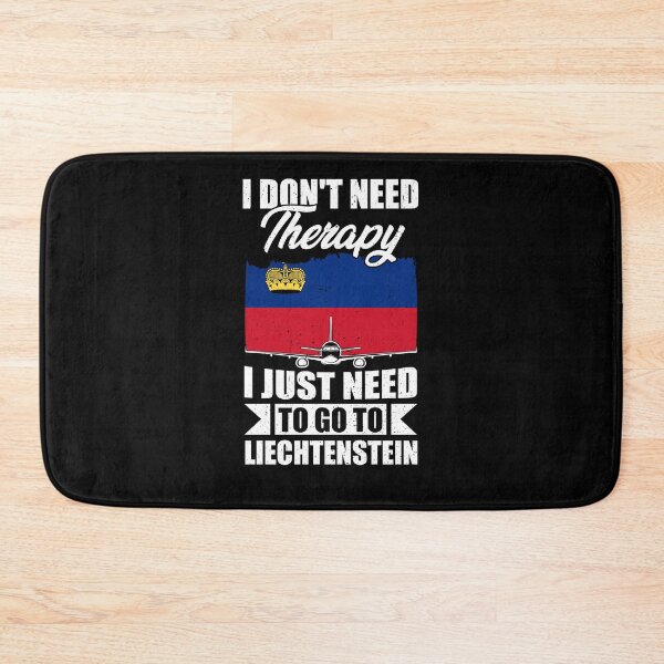 Item preview, I Don't Need Therapy I Just Need to Go to Liechtenstein  designed and sold by GabbyKash.