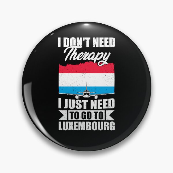 Item preview, I Don't Need Therapy I Just Need to Go to Luxembourg   designed and sold by GabbyKash.