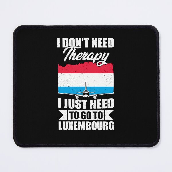 Item preview, I Don't Need Therapy I Just Need to Go to Luxembourg   designed and sold by GabbyKash.
