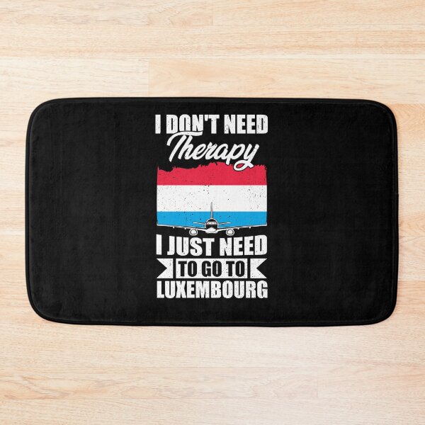 Item preview, I Don't Need Therapy I Just Need to Go to Luxembourg   designed and sold by GabbyKash.