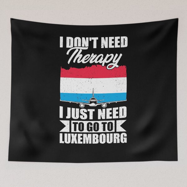 Item preview, I Don't Need Therapy I Just Need to Go to Luxembourg   designed and sold by GabbyKash.