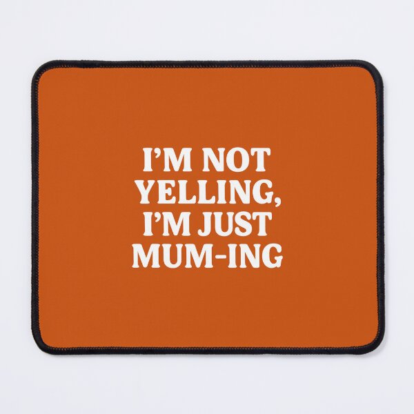 Item preview, I’m Not Yelling, I’m Just Mum-ing – Funny Mum Life Quote Design designed and sold by DesignHouse07.