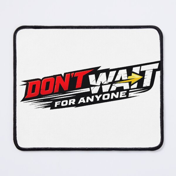 Item preview, Don’t Wait for Anyone – Bold Motivational Typography Design designed and sold by BoB-66.