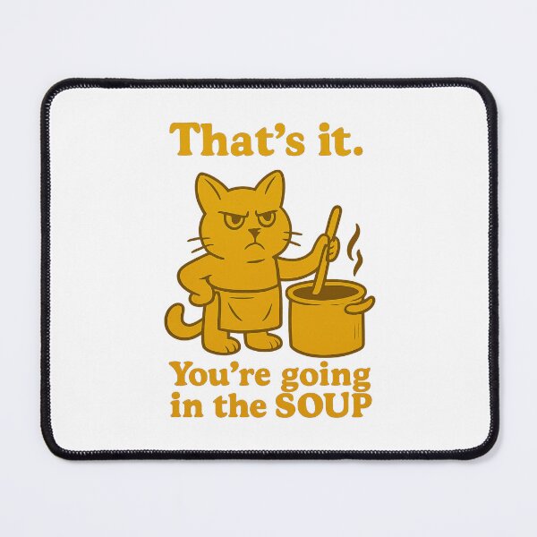 Item preview, That’s it You’re going in the soup designed and sold by LuveraxArt.