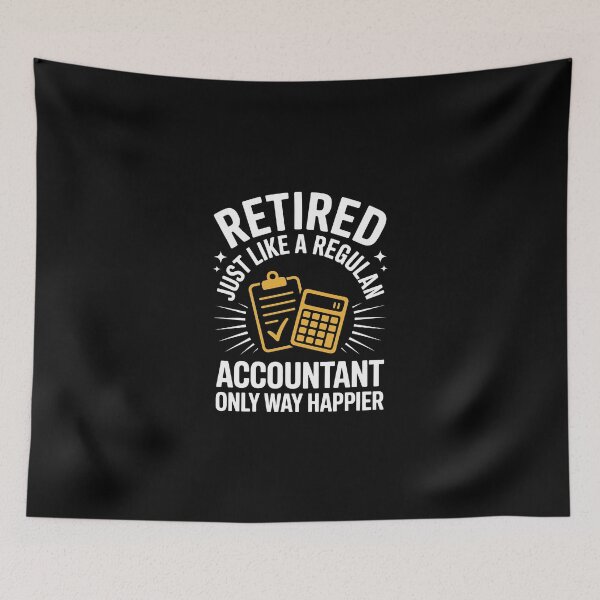 Item preview, Retired Just Like a Regular Accountant Only Way Happier designed and sold by jkrphoto.