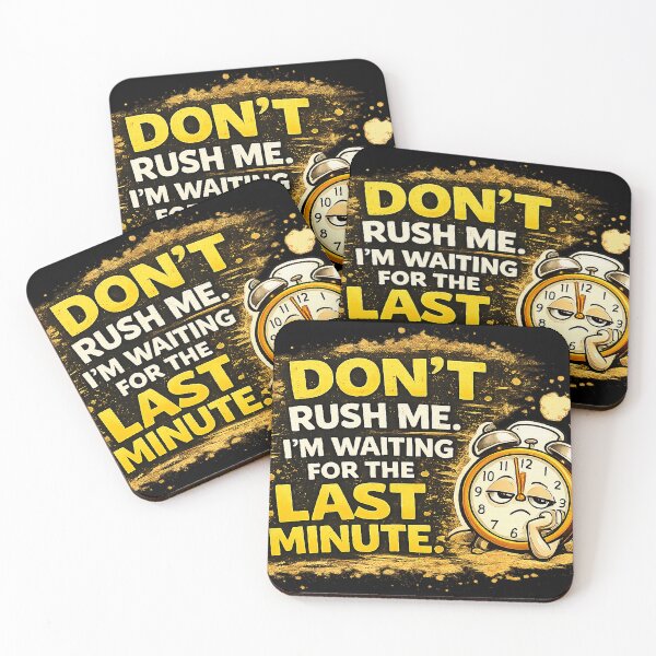 Item preview, Don’t Rush Me I’m Waiting for the Last Minute – Funny Procrastination Design designed and sold by The Bearded Embroiderer.