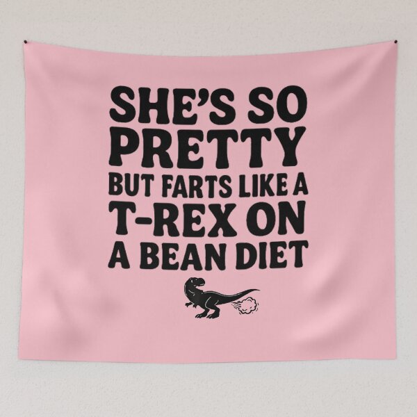 Item preview, She's So Pretty But She Farts Like A T-Rex On A Bean Diet  designed and sold by BHMARTS.