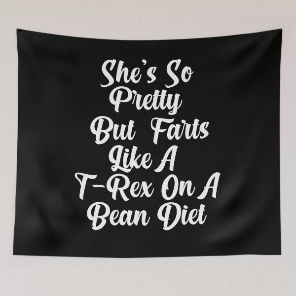 Item preview, She's So Pretty But She Farts Like A T-Rex On A Bean Diet  designed and sold by BHMARTS.