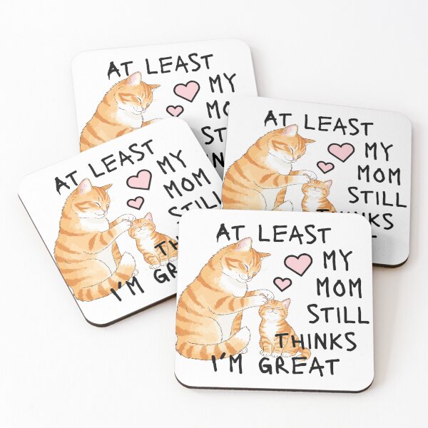 Item preview, At Least My Mom Still Thinks I’m Great designed and sold by Eggroll the Cat.