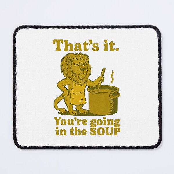 Item preview, That’s it You’re going in the soup designed and sold by LuveraxArt.
