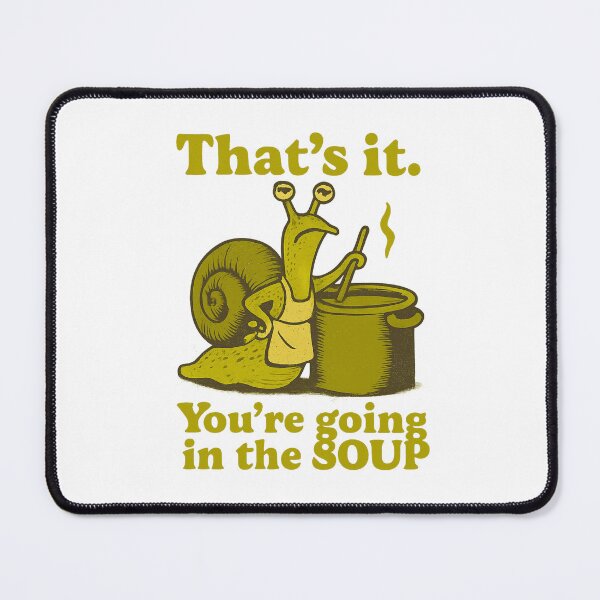 Item preview, That’s it You’re going in the soup designed and sold by LuveraxArt.