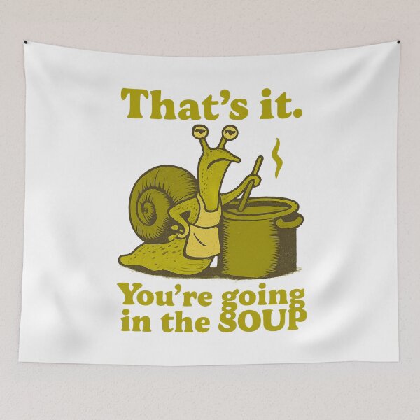 Item preview, That’s it You’re going in the soup designed and sold by LuveraxArt.