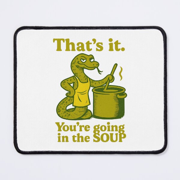 Item preview, That’s it You’re going in the soup designed and sold by LuveraxArt.